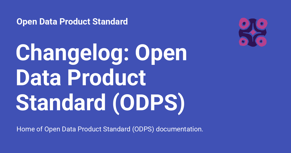 Changelog: Open Data Product Standard (ODPS) - Open Data Product Standard