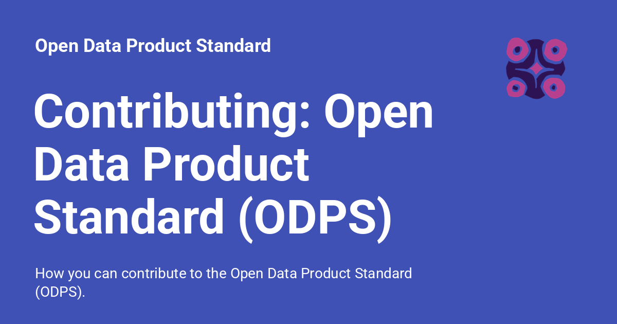 Contributing: Open Data Product Standard (ODPS) - Open Data Product ...
